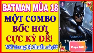 Batman mùa 18 | Cách lên đồ và bảng ngọc Batman mùa 18 chuẩn và mạnh nhất LQM, 1 combo 1 mạng