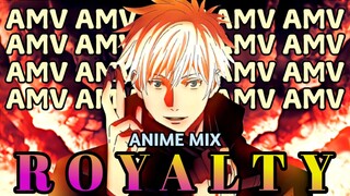 Royalty「AMV」Anime Mix