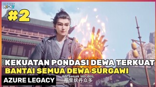 INILAH KEKUATAN PONDASI DEWA TERKUAT  ‼️ - DONGHUA AZURE LEGACY BAGIAN 2 EPISODE 6