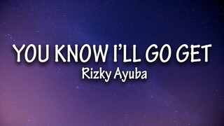 You Know I'll Go Get - Rizky Ayuba (Lyrics) Tiktok Song