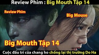 [ Review Phim ] Big Mouth Tập 14 - Cuộc Chiến Mới Của Chang Ho || Tớ Review Phim