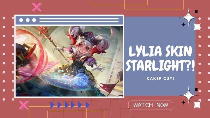 Lylia Skin Starlight?! | Cakep Cuy! - Mobile Legend