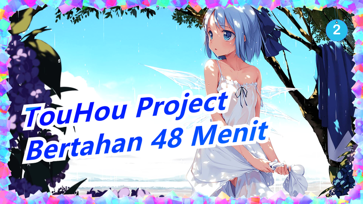 [TouHou Project] Kamu Kuat Jika Bisa Bertahan 48 Menit_2