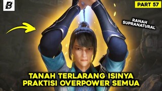 Tanah Terlarang Dipenuhi Praktisi Overpower Semua‼️Alur Carita Dubu Xiao Yao Part 57