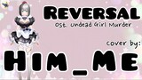 🅒︎🅞︎🅥︎🅔︎🅡︎ 🅡︎🅔︎🅠︎🅤︎🅔︎🅢︎🅣︎| Reversal (Anna) | Ost Undead Girl Murder