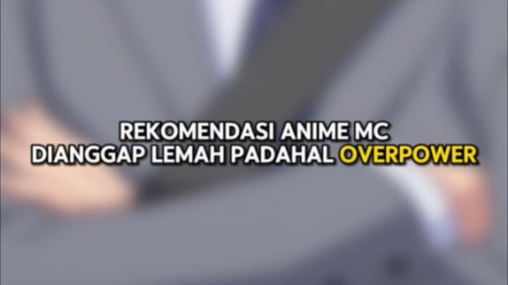 rekomendasi anime MC di angggap lemah padahal OP