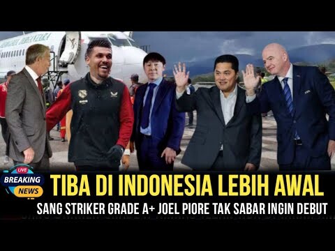 GEMPARKAN ASIA !! SANG STRIKER GRADE A+ JOEL PIORE TIBA DI INDO LEBIH AWAL TAK SABAR INGIN DEBUT