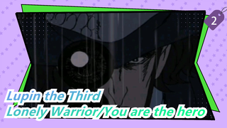 Lupin the Third|Lonely Warrior/You are the hero_2