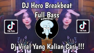 DJ HERO BREAKBEAT VIRAL TIK TOK TERBARU 2024 YANG KALIAN CARI !