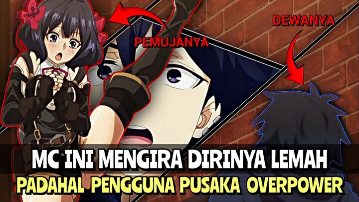 MC Ini Mengira Dirinya Lemah Padahal Pengguna Pusaka Overpower Terkuat | NAGEKI NO BOUREI