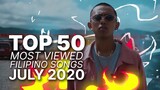 [TOP 50] MOST VIEWED FILIPINO SONGS | JULY 2020