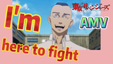 [Tokyo Revengers]  AMV | I'm here to fight