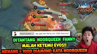 DITANTANG NOOBQUEEN PAKE FANNY SOLO KETEMU EVOS ! KALO WIN DAPET 1000 DIAMOND PAS LAGI LIVE !