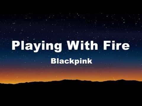 Playing With Fire - Blackpink (Lyrics)