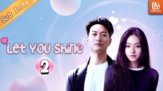 Let You Shine【INDO SUB】| EP2 | Cinta dan Kehidupan | MangoTV Indonesia