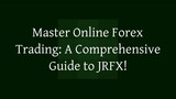 Master Online Forex Trading: A Comprehensive Guide to JRFX!