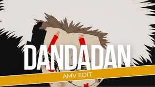 [AMV EDIT] | DANDADAN