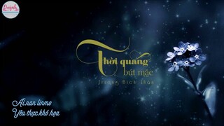 [Vietsub+Pinyin] Thời quang bút mặc ( 时光笔墨) - Trương Bích Thần | Ost Tru tiên