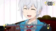 Possibly the Greatest Alchemist of All Time Episode 3