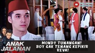 MONDY TUNANGAN! BOY GAK TENANG KEPIKIR REVA! - ANAK JALANAN