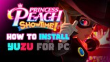 How to Install Yuzu Switch Emulator with Princess Peach Showtime! on PC