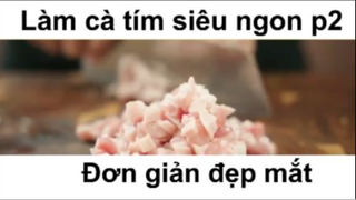 Làm cà tím siêu ngon phần 2