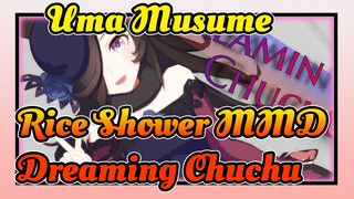 [Uma Musume MMD] Rice Shower - Dreaming Chuchu