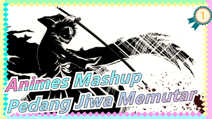 Pedang Jiwa Memutar | Animes Mashup | ASMV_1