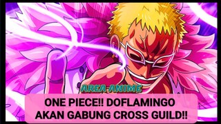 ONE PIECE !! DOFLAMINGO GABUNG CROSS GUILD !!