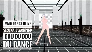 MMD DANCE OLIVE SIZUKA - BLACKPINK DDU DU DDU DU DANCE