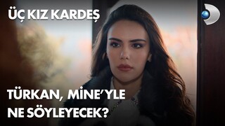 Türkan, Mine'yle ne konuşacak? Üç Kız Kardeş 5. Bölüm