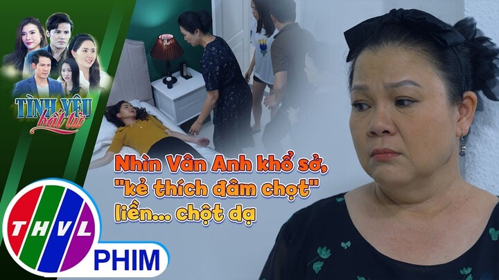 Nhìn Vân Anh khổ sở, ''kẻ thích đâm chọt'' liền... chột dạ | TÌNH YÊU BẤT TỬ