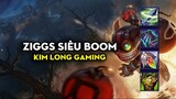 Kim Long Gaming - Ziggs siêu boom