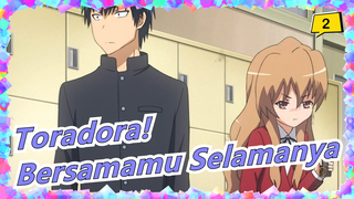 Toradora! | Kau Adalah Harimau & Aku Mau Jadi Naga Untuk Selalu Disamping Harimau Selamanya_2