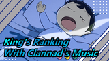 [King's Ranking] When Clannad's Music Meets With King's Ranking, Feel Not Weird At All...