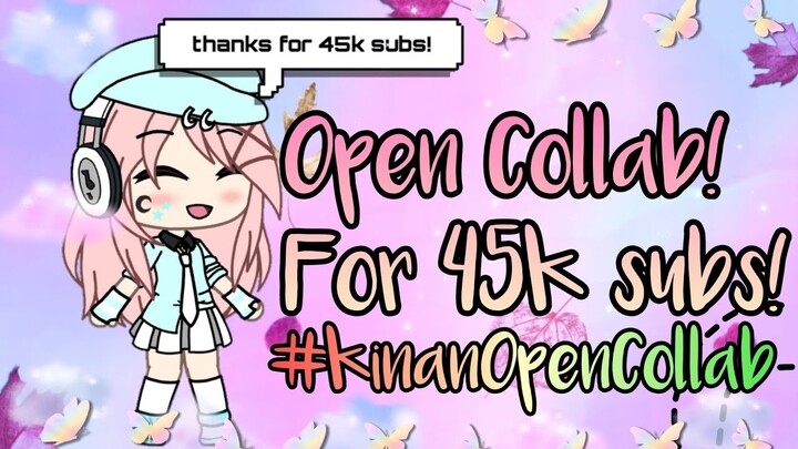 Thanks For 45k subs! & Open Collab! | #KinanOpenCollab