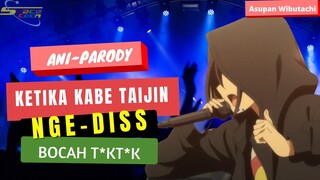 AniParody - ketika kabe taijin nge-diss bocah t*kt*k