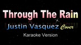 THROUGH THE RAIN - Justin Vasquez [Cover] (KARAOKE VERSION)