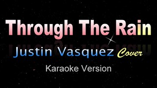 THROUGH THE RAIN - Justin Vasquez [Cover] (KARAOKE VERSION)