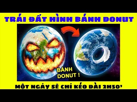 Trái đất có hình dạng như một chiếc bánh Donut - Vũ trụ vô tận #119 || TimeSpaceTV