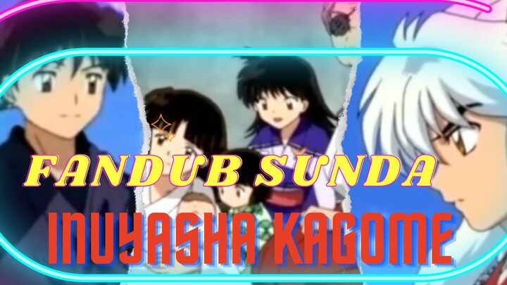 FANDUB SUNDA | INUYASHA KAGOME (Menjelang Ending)