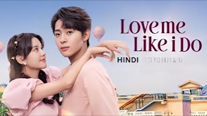 Love Me Like I Do (Season 1)  episode 17 Hindi Dubbed