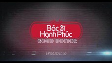 Bác sĩ hạnh phúc EP 16 [Sub Việt]