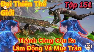 Đại Thiên Thế Giới Tập 151 | Tiêu Viêm Thành Công Cứu Ra Hai Báo Thủ Lâm Động Và Mục Trần