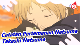 [Catatan Pertemanan Natsume] Takashi Natsume--- Dia Pasti Bertemu Orang Baik_2