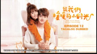 Put Your Head on My Shoulder Episode 12 Tagalog Dubbed