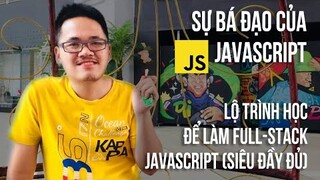 JavaScript có gì mà hot vậy? Lộ trình trở thành Full-Stack JavaScript siêu đầy đủ