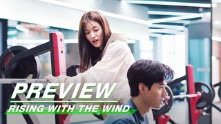 EP07 Preview | Rising With the Wind | 我要逆风去 | iQIYI