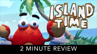 Island Time - 2 Minute Review