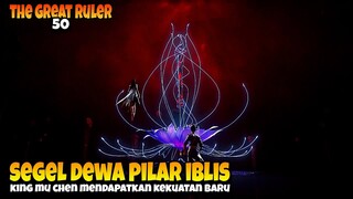 Mu Chen Menguasai Teknik Pilar Dewa Iblis 🔥 - ALUR CERITA THE GREAT RULER 50